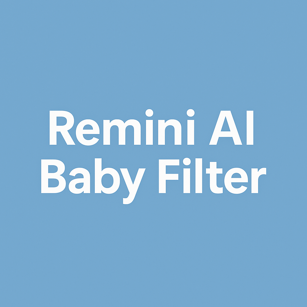 Remini AI Baby Filter